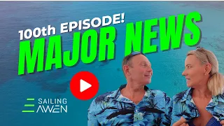 Major News EP 100 #sailing #travel #lifestyle
