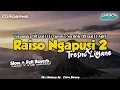 Lagu Raiso Ngapusi 2 x Tresno Liyane - Tekomlaku Ft Ervinsof x NorthSle Official Ft Agiff - (Slow+Reverb)