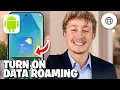 How To Turn On Data Roaming On Android - Full Guide