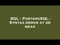 SQL PostgreSQL - Syntax error at or near