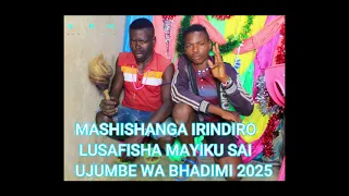 MASHISHANGA IRINDIRO LUSAFISHA MAYIKU SAI UJUMBE WA BHADIMI 2025  MASHISHANGA IRINDIRO LUSAFISHA MAYIKU SAI UJUMBE WA BHADIMI 2025