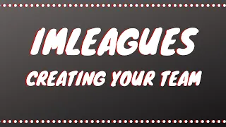 IMLeagues Instructions - Create Your Team