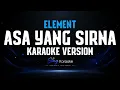 Element - Asa Yang Sirna ( Karaoke Version )