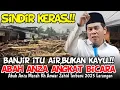 BANJIR ITU AIR, BUKAN KAYU GELONDONGAN ABAH ANZA ANGKAT BICARA KH ANWAR ZAHID TERBARU 2025 LARANGAN