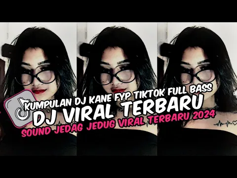 Download MP3 DJ CAMPURAN VIRAL TIK TOK TERBARU 2024 JEDAG JEDUG FULL BASS MENGKANE