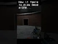 how it feels to play gmod alone