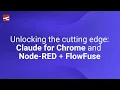Unlocking the cutting edge Claude for Chrome and Node-RED FlowFuse