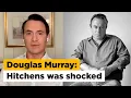 Douglas Murray My friendship with Christopher Hitchens