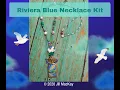 Riviera Blue Necklace Kit Tutorial