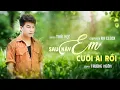 Lagu SAU NÀY EM CƯỚI AI RỒI - THÁI HỌC | COMPOSER: AN CLOCK | COVER: TRƯƠNG NGÔN
