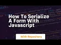 How to serialize a form with javascript