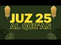 Juz 25 - Al Qur'an [Al Sheikh Saad Al Ghamidi]