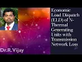 Economic Load Dispatch ELD of N-Thermal Generating Units with Transmission Network Loss
