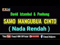 Lagu SAMO MANGUBUA CINTO - David Iztambul  feat Penhung ( KARAOKE ) Nada Rendah