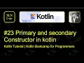 What is Primary and Secondary Constructor in kotlin Kotlin tutorial Kotlin Bootcamp