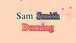 Download Sam Smith Burning Karaoke Lyrics MP3