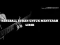 Download Lagu NINEBALL BUKAN UNTUK MENYERAH|LIRIK