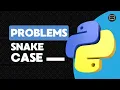 The Snake Casing Problem In Python