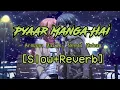 Lagu Pyaar Manga Hai [Slow+Reverb] || Armaan Malik || Neeti Mohan ||