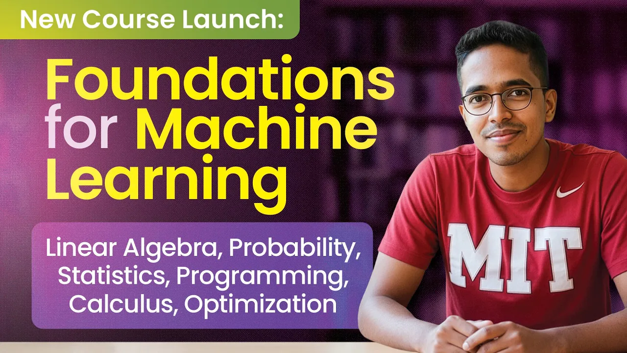 Foundations for Machine Learning | Linear Algebra, Probability, Calculus, Optimization [Lecture 1]