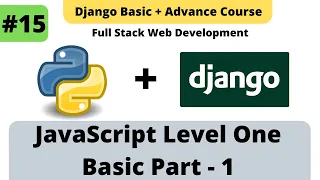 Javascript Basic Level 1 JS Part 1 Python - Django Framework Fullstack Deveopment Course