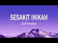 Download Lagu Ziell Ferdian - Sesakit Inikah (Lirik Lagu)