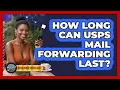 How Long Can USPS Mail Forwarding Last