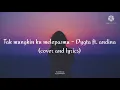 Download Lagu Tak mungkin ku melepasmu- dygta ft. andina (cover and lyrics)
