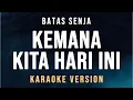 Download Lagu Kemana Kita Hari Ini - Batas Senja (Karaoke)