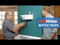 Understanding Bottle Traps Ask This Old House
