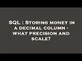 SQL Storing money in a decimal column - what precision and scale