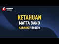 Download Lagu Matta Band - Ketahuan (Karaoke)