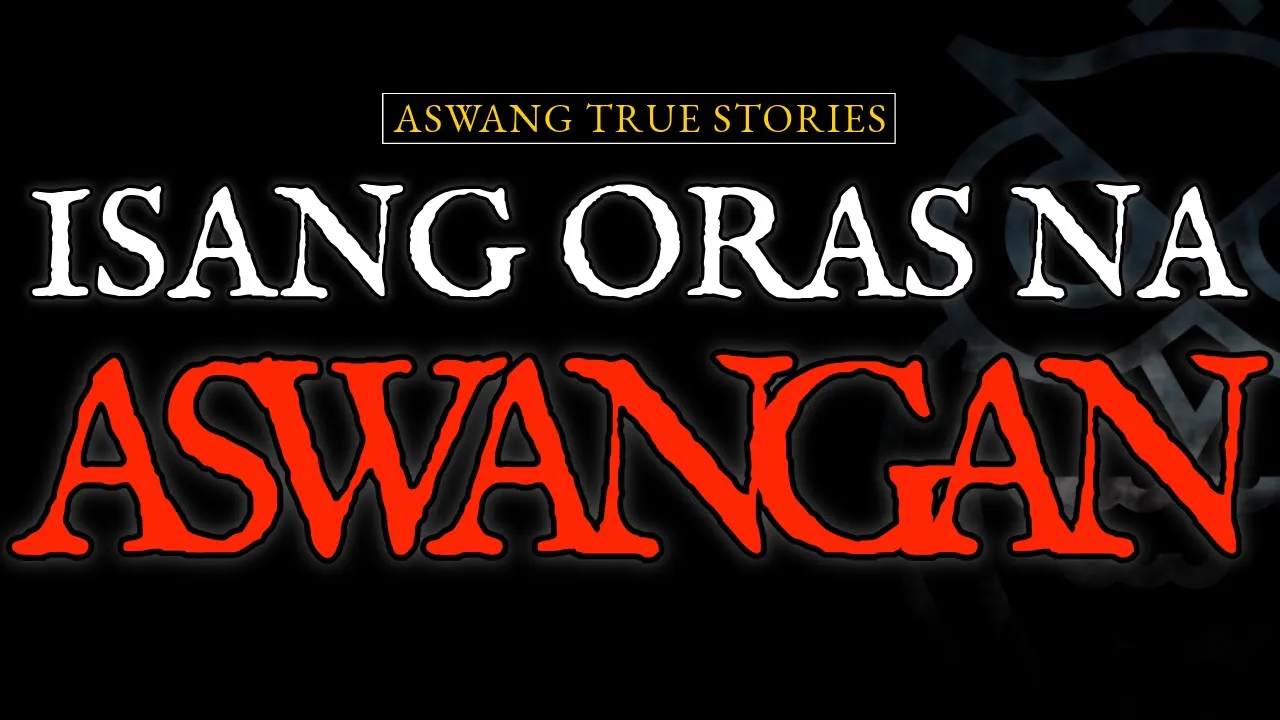 ISANG ORAS NA ASWANGAN - ASWANG TRUE STORIES