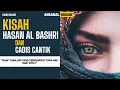 Download Lagu KISAH HASAN AL BASHRI DENGAN GADIS CANTIK