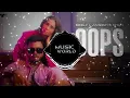 OOPS - [Bass Boosted] | CHAMPAGNE TALK | KING , ZAHRAH S KHAN | MUSIC WORLD | 2022 HIT SONG |