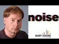 Lagu What is Noise? What is Signal?, Dr. Bart Kosko, University of Southern California