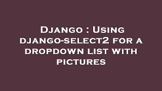 Django Using django-select2 for a dropdown list with pictures