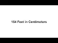 154 feet in cm How to Convert 154 Feet ft in Centimeters cm