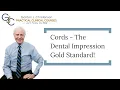 Cords - The dental impression gold standard