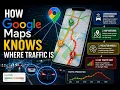 How Google Maps Knows Where Traffic Is crowdsourced speed probes map matching prediction models