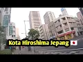 Lagu REAL SEKILAS PEMANDANGAN KOTA HIROSHIMA JEPANG 🇯🇵