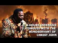 6 Hours Intensive Tongues with The Bondservant of Christ John