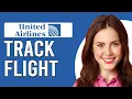 How To Track A United Airlines Flight How To Check Your United Airlines Flight Status