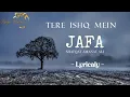 Lagu Tere Ishq Mein|Lyrics|Jafa|Full Ost | Shafqat AmanatAli \u0026  Zaw Ali #songlyrics #music #song