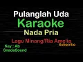 Lagu PULANGLAH UDA-Lagu Minang-Ria Amelia|KARAOKE NADA PRIA ​⁠ -Male-Cowok-Laki-laki@ucokku