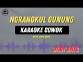 Download Lagu Ngrangkul Gunung - ( KARAOKE RAMPAK COWOK ) Dian Anik Tarling Lawas Masih viral
