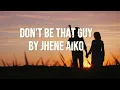 Don't be that guy by jhene aiko (lyrics)