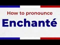 How to Pronounce ENCHANTE In French correctly French Pronunciation