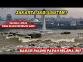 Lagu MENGERIKAN ! TANGGUL LAUT JEBOL‼️ GELOMBANG BANJIR RAKSASA TERJANG ANCOL HINGGA MONAS ! PARAH !!