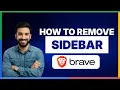 How to remove sidebar from Brave Browser 2026 FULL GUIDE